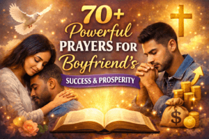 70+ Powerful Prayers for Boyfriend’s Success & Prosperity