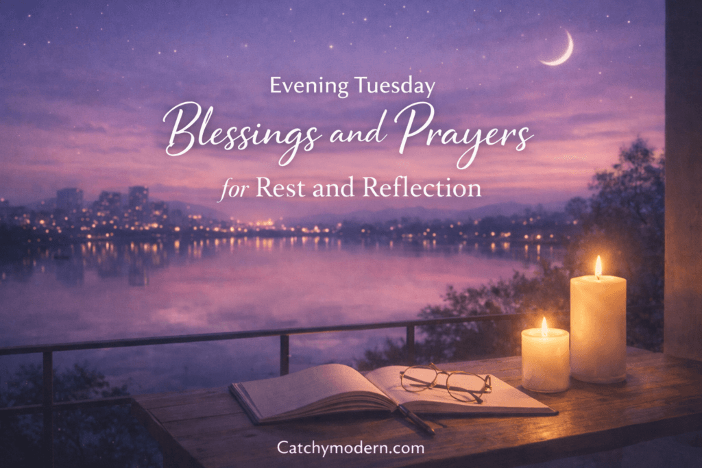 Evening Tuesday Blessings and Prayers for Rest and Reflection