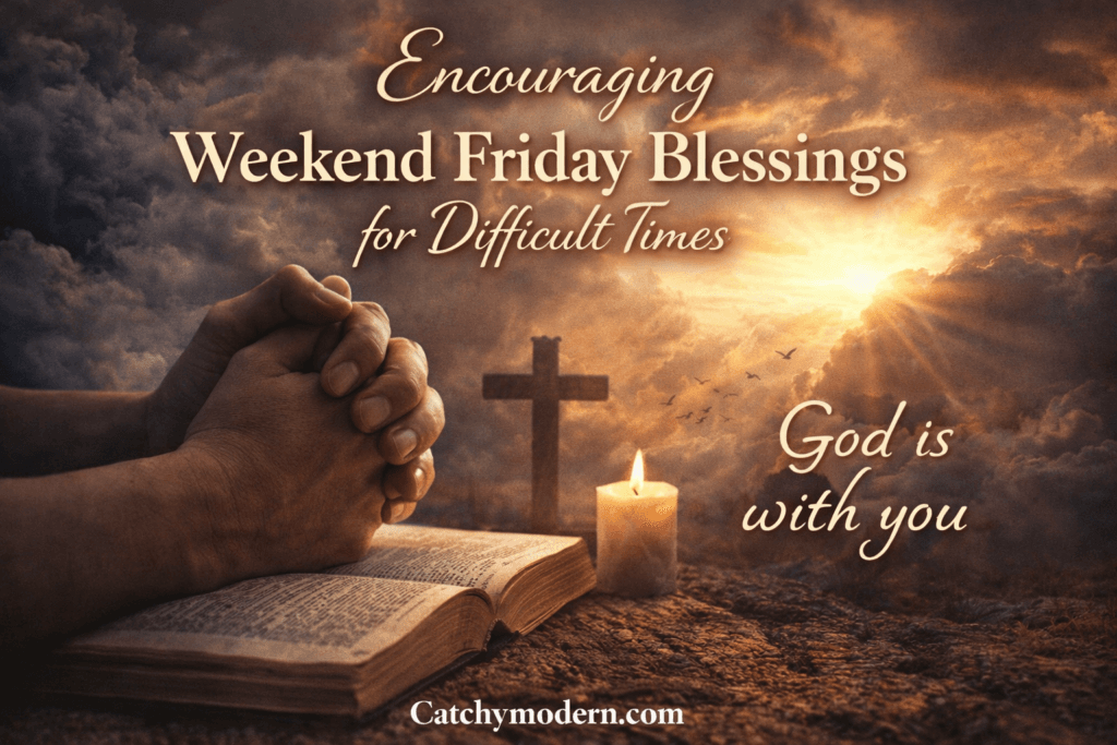 Encouraging Weekend Friday Blessings for Difficult Times