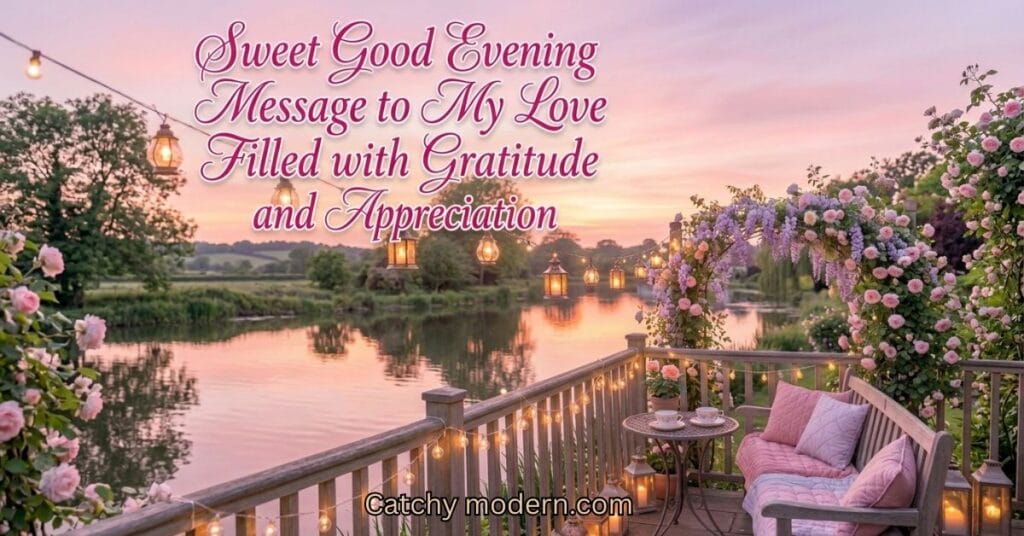 Sweet Good Evening Message to My Love Filled with Gratitude and Appreciation